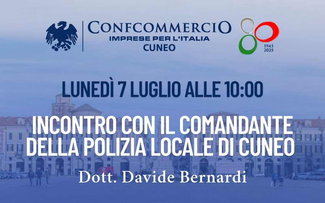 Incontro con il Comandante della Polizia Locale di Cuneo Dott. Davide Bernardi lunedì 7 luglio alle 10:00