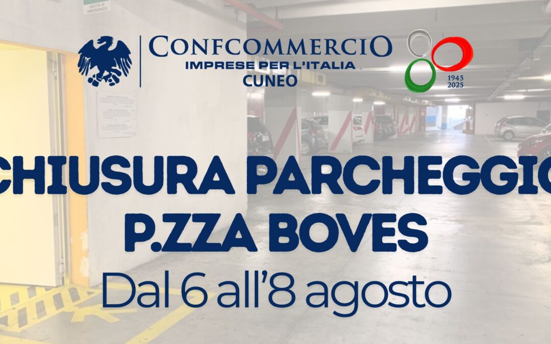Chiusura parcheggio piazza Boves dal 6 all’8 agosto 2025