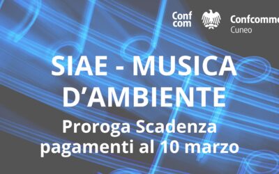 SIAE – Musica d’Ambiente  Proroga scadenza pagamenti al 10 marzo