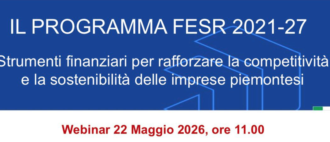 Programma FESR 21-27: Strumenti finanziari per la competitività e la sostenibilità delle imprese piemontesi